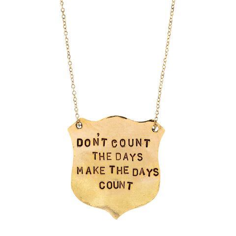 'Don't Count The Days Make The Days Count' Necklace