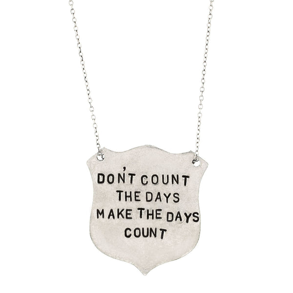 'Don't Count The Days Make The Days Count' Necklace