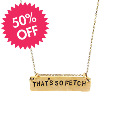 'That's So Fetch' Mean Girls Necklace