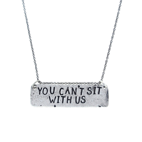 'You Can't Sit With Us' Mean Girls Necklace