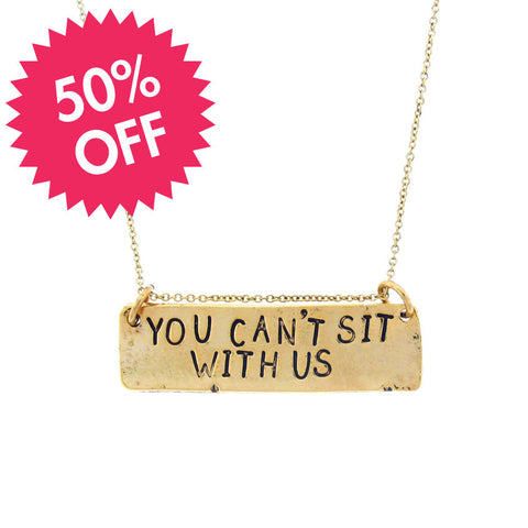 'You Can't Sit With Us' Mean Girls Necklace